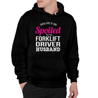 Funny Forklift Driver Wife Gift Taken Care Of And Spoiled Hoodie | Mazezy