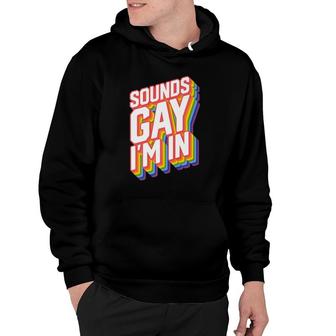 Funny Gay Designs For Men Pride Rainbow Sounds Gay I'm In Hoodie | Mazezy