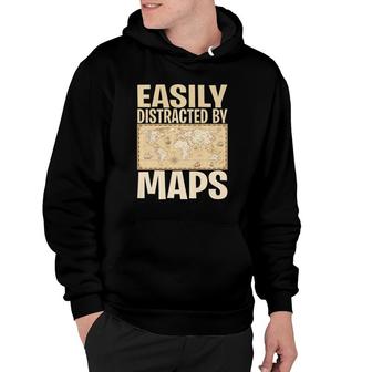 Funny Geography Teacher - Easily Distracted By Maps Hoodie | Mazezy