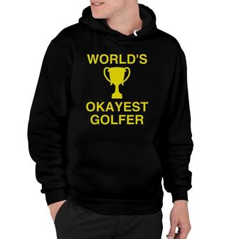 Funny Golf Sayings Worlds Okayest Golfer Hoodie | Mazezy