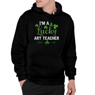 Funny Irish St Patricks Day Costume I'm A Lucky Art Teacher Hoodie | Mazezy