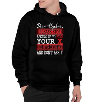 Funny Math Dear Algebra Mathematics Hoodie | Mazezy