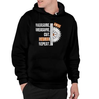Funny Measure Cut Swear Repeat Carpenter Woodworker Fathers Hoodie | Mazezy