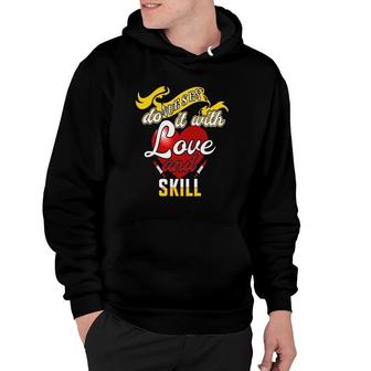 Funny Nurse Quote Do It With Love And Skill Hoodie | Mazezy