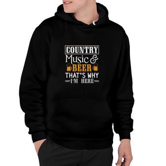 Funny Quote Cool Design Country Music Lover And Beer That Is Why Im Here Hoodie - Thegiftio UK
