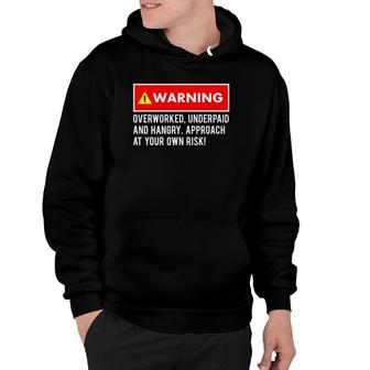 Funny, Sarcastic Warning Overworked, Underpaid And Hangry Hoodie | Mazezy