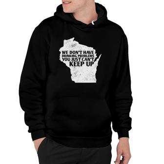 Funny Sayings Drinking State Pride Map Wisconsin Meme Hoodie | Mazezy