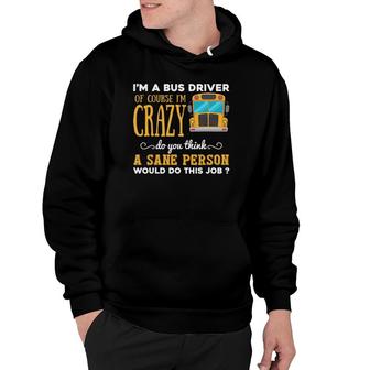 Funny School Bus Driver Gift I'm A Crazy Bus Driver Hoodie | Mazezy