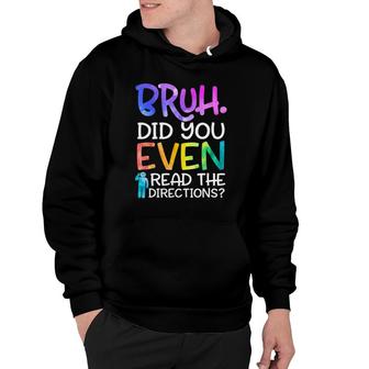 Funny Teacher Saying Bruh Did You Even Read The Directions Hoodie | Mazezy AU