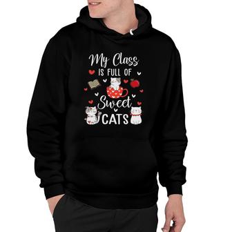Funny Teachers Valentine's Day My Class Is Full Of Sweet Cats Hoodie | Mazezy