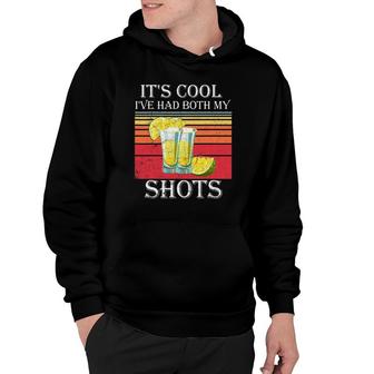 Funny Tequila It's Cool I've Had Both My Shots Hoodie | Mazezy