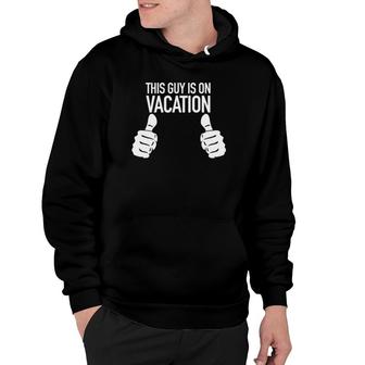 Funny Vacation - This Guy Is On Vacation Hoodie | Mazezy