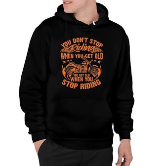 Funny You Don't Stop Riding When You Get Old Rider Gift Hoodie | Mazezy