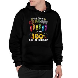 Get Your Cray On Its The 100th Day Of School Hoodie | Mazezy
