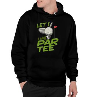 Gifts For A Golfer Golf Gifts For Men Golfers Let's Par Tee Hoodie | Mazezy