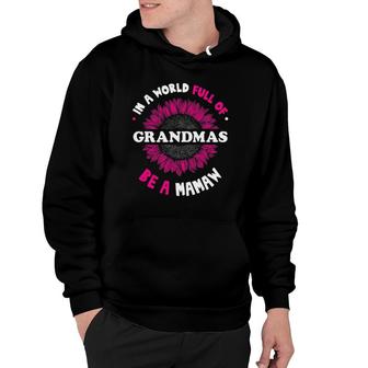 Gifts For Mamaw In A World Full Of Grandmas Be A Mamaw Hoodie | Mazezy