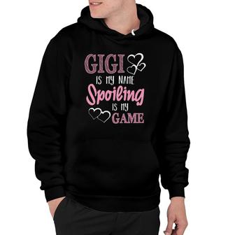 Gigi Is My Name Spoiling Is My Game Grandmother Hoodie | Mazezy