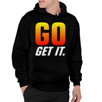 Go Get It Hoodie | Mazezy