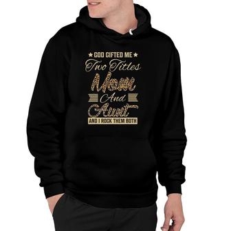 God Gifted Me Two Titles Mom Aunt Leopard Mother's Day Hoodie | Mazezy