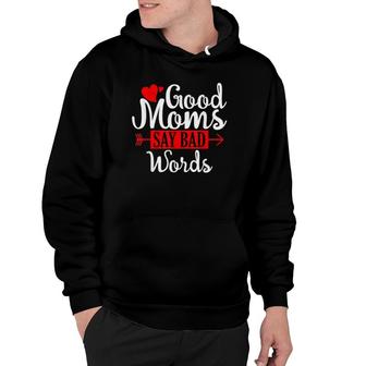 Good Moms Say Bad Words Funny Mom Gift Hoodie | Mazezy