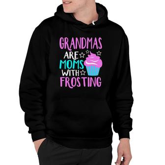 Grandmas Are Moms With Frosting Cute Grandmother Hoodie | Mazezy