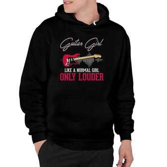 Guitar Girl Just Like A Normal Girl Only Louder Guitar Hoodie | Mazezy