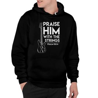 Guitar Praise Him With The Strings Hoodie | Mazezy