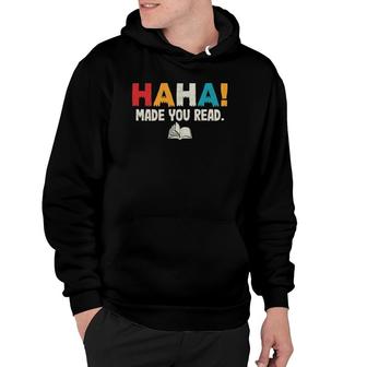 Ha Ha Made You Read Librarian Tee Reading Funny Teacher Book Hoodie | Mazezy