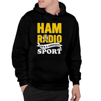 Ham Radio It's A Contact Sport Amateur Radio Operator Hoodie | Mazezy