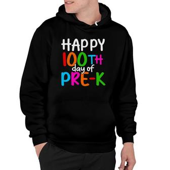 Happy 100Th Day Of Pre-K 100 School Days Teacher Students Hoodie | Mazezy
