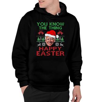 Happy Christmas Biden You Know The Thing Happy Easter Christmas Ugly Tee Hoodie | Mazezy