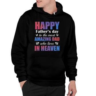 Happy Father's Day To The Most Amazing Dad Lives In Heaven Hoodie | Mazezy DE