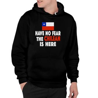 Have No Fear The Chilean Is Here Chile Flag Hoodie | Mazezy