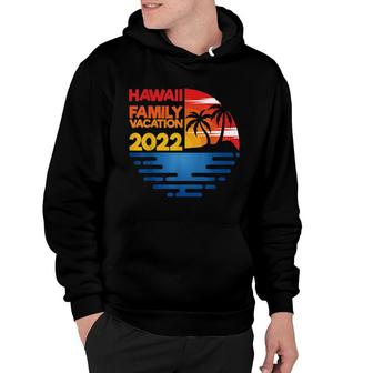 Hawaii Family Vacation 2022 Matchig Group Design Hoodie | Mazezy