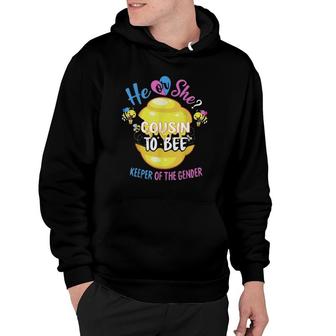 He Or She Cousin To Bee Keeper Of The Gender Reveal Hoodie | Mazezy