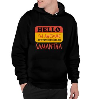 Hello Im Awesome Call Me Samantha Personalized Name Custom Hoodie - Thegiftio