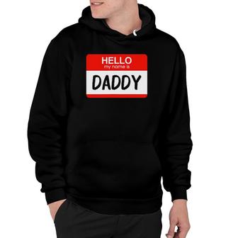 Hello My Name Is Daddy Funny Name Tag Costume Hoodie
