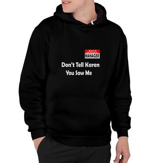 Hello My Name Is Manager Don't Tell Karen You Saw Me Hoodie | Mazezy
