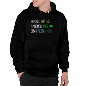 Help More Bees Plant Trees Clean The Seas Save No Planet B Hoodie | Mazezy