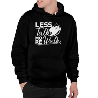 Hiking Less Talk More Walk For Mountain Lovers Hoodie | Mazezy