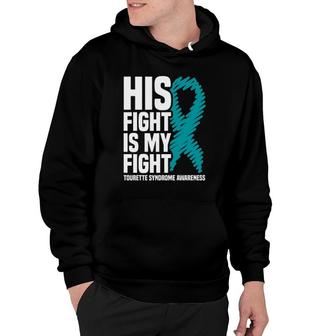 His Fight Is My Fight Tourette Syndrome Awareness Hoodie | Mazezy