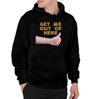 Hitchhiking Thumb Get Me Out Of Here Thumbing Stop Tee Hoodie | Mazezy