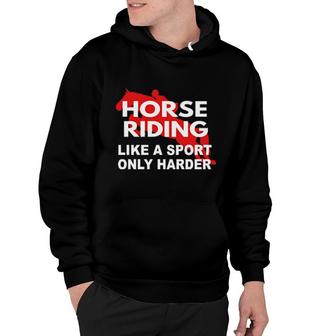 Horse Riding Is Harder Hoodie | Mazezy