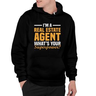 I Am A Real Estate Agent Whats Your Superpower Hoodie - Thegiftio UK