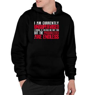 I Am Currently Unsupervised Funny Hoodie | Mazezy