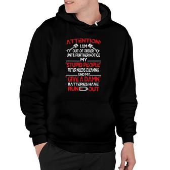 I Am Out Of Order Until Further Notice My Stupid People Hoodie | Mazezy