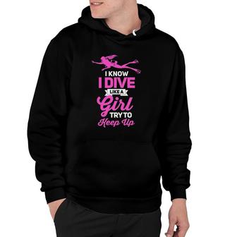 I Dive Like A Girl Try To Keep Up-Scuba Lover Gift Hoodie | Mazezy