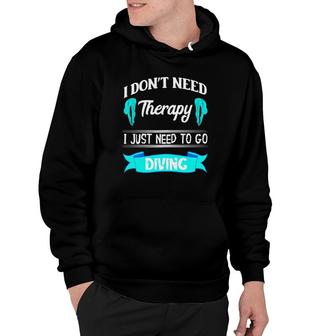I Don't Need A Therapy I Just Need To Go Diving Springboard Hoodie | Mazezy