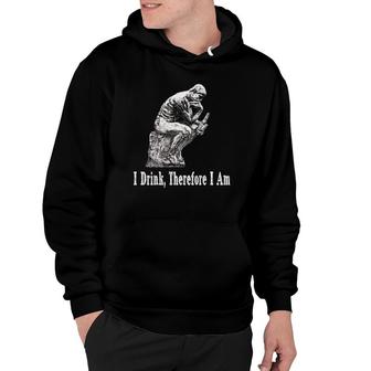 I Drink Therefore I Am Funny Drinking Hoodie | Mazezy