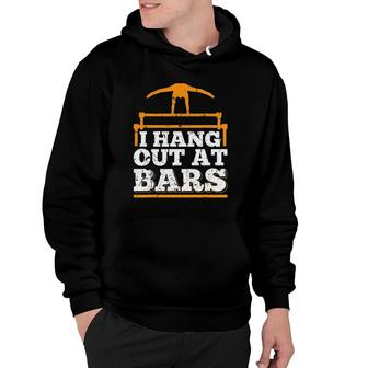 I Hang Out At Bars Funny Gymnastic Gymnast Training Gym Hoodie | Mazezy